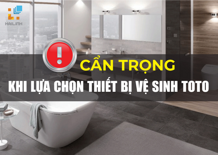 can-trong-khi-lua-chon-thiet-bi-ve-sinh-toto_1